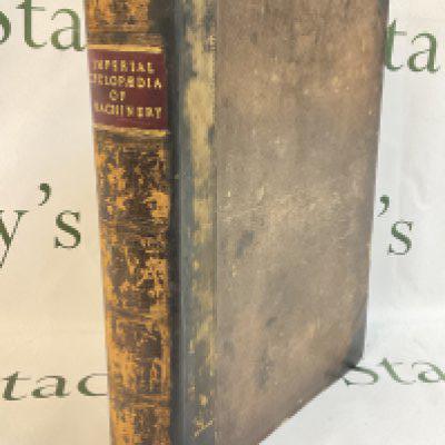 A mid 19th century Victorian book, The Imperial Cyclopedia of Machinery. Half leather bound with numerous illustrations by William Johnson