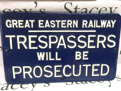 An original blue and white Great Eastern Railway Trespassers will be prosecuted . 53cm wide 32cm tall