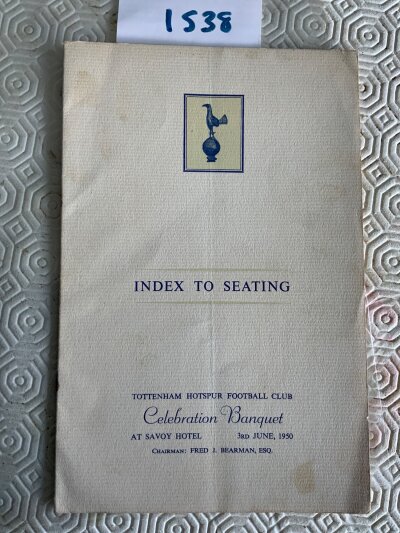 49/50 Tottenham Division Two Champions Football Seating Plan: Celebration Banquet held at the Savoy on 3 6 1950 with Tottenham logo to cover. Inside list the people or the club they are representing. Rare item.