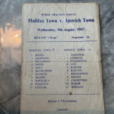 67/68 Halifax Town v Ipswich Football Programme: Single sheet practice match dated 9 8 1967. Vendor paid over 200 pounds for this. No team changes. Creasing and tears to folding. Score written.